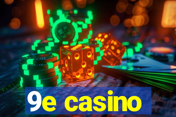 9e casino